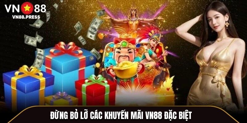 Đừng bỏ lỡ các khuyến mãi VN88 đặc biệt