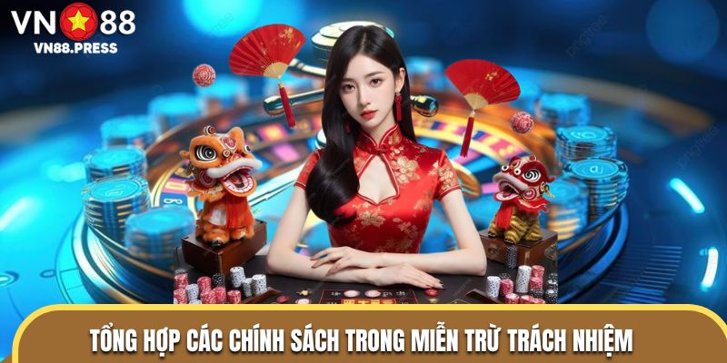 Tổng hợp các chính sách trong miễn trừ trách nhiệm